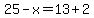 25-x=13%2B2