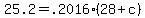 25.2+=+.2016%2A%2828+%2B+c%29