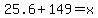 25.6%2B149=x