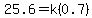 25.6=k%280.7%29