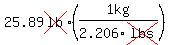 25.89cross%28lb%29%2A%281kg%2F2.206cross%28lbs%29%29