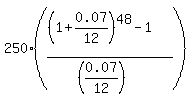 250%2A%28%28%281%2B0.07%2F12%29%5E48-1%29%2F%28%280.07%2F12%29%29%29