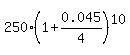 250%2A%281%2B0.045%2F4%29%5E10