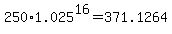 250%2A1.025%5E16=371.1264