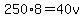 250%2A8=40v