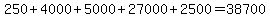 250%2B4000%2B5000%2B27000%2B2500=38700