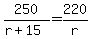 250%2F%28r%2B15%29=220%2Fr
