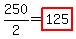 250%2F2=highlight%28125%29
