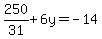 250%2F31%2B6y=-14