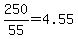 250%2F55=4.55