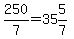 250%2F7=35%265%2F7