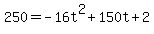250=-16t%5E2%2B150t%2B2+