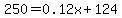 250=0.12x%2B124