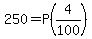 \"250=P%284%2F100%29\"