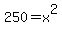 250=x%5E2