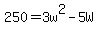 250+=+3w%5E2+-+5W