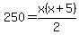 250+=+x%28x%2B5%29%2F2
