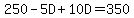 250+-+5D+%2B+10D+=+350