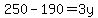 250-190=3y