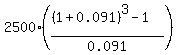 2500%2A%28%28%281%2B0.091%29%5E3-1%29%2F0.091%29