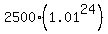2500%2A%281.01%5E24%29