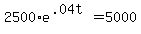 2500%2Ae%5E%28.04t%29+=+5000