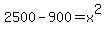 2500+-+900+=+x%5E2