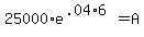 25000%2Ae%5E%28.04%2A6%29=A