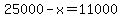 25000-x+=+11000