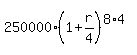 250000%2A%281%2Br%2F4%29%5E%288%2A4%29