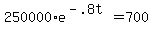 250000%2Ae%5E%28-.8t%29+=+700