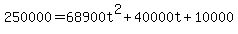 250000=68900t%5E2%2B40000t%2B10000