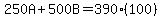 250A%2B500B=390%28100%29