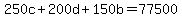 250c%2B200d%2B150b=77500