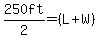 250ft%2F2=%28L%2BW%29