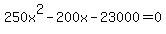 250x%5E2-200x-23000=0
