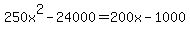 250x%5E2-24000=200x-1000