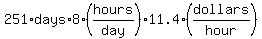 251%2Adays%2A8%28hours%2Fday%29%2A11.4%28dollars%2Fhour%29