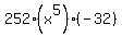 252%28x%5E5%29%2A%28-32%29