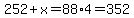 252%2Bx=88%2A4=352