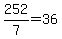 252%2F7=36