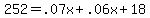 252+=+.07x+%2B+.06x+%2B+18