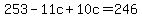 253-11c%2B10c=246
