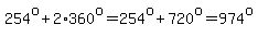 254%5Eo%2B2%2A360%5Eo=254%5Eo%2B720%5Eo=974%5Eo