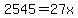 2545=27x