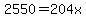 2550=204x