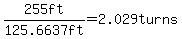 255ft%2F%22125.6637+ft%22=2.029turns