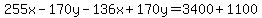 255x-170y-136x%2B170y=3400%2B1100