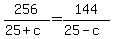256%2F%2825%2Bc%29+=+144%2F%2825-c%29