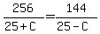 256%2F%2825+%2B+C%29+=+144%2F%2825+-+C%29